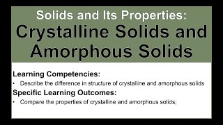 Solids Its Properties and the Intermolecular Forces  Crystalline Solids and Amorphous Solids [upl. by Horatio]