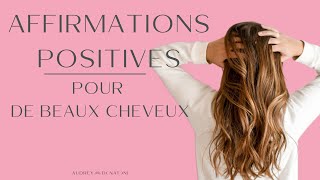 Affirmations Positives pour des Cheveux forts perte de cheveux cheveux fins alopécie pelade [upl. by Ztnahc978]