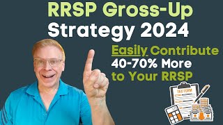 RRSP Grossup Strategy  Easily Contribute 4070 More to Your RRSP 2024 [upl. by Renaxela]