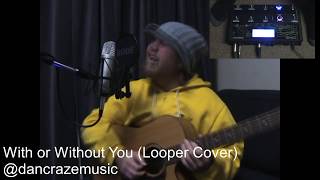 With or Without You Looper Cover w Voicelive 3 Extreme [upl. by Notgnilra]