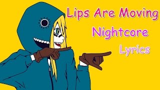 Nightcore  Lips Are Moving [upl. by Decato]