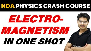 ELECTROMAGNETISM in One Shot  NDA Physics Crash Course [upl. by Nyrhtac]