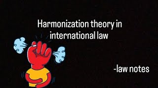 harmonization theory in international law  international law lawnotes [upl. by Farman998]