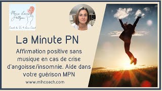 La minute PN affirmation positive sans musique contre crises d angoisse insomnie besoins [upl. by Ebberta]