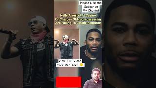 Nelly Arrested At Casino On Charges Of Drug Possession And Failing To Obtain Insurance  Nelly [upl. by Arhsub]