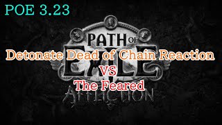 PoE 323 Detonate Dead of Chain Reaction vs The Feared Affliction [upl. by Affrica]