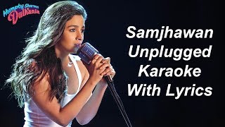 Samjhawan Unplugged Karaoke With Lyrics  Alia Bhatt  Female Karaoke [upl. by Carce827]