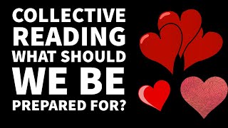 Collective Read What should we be prepared for Tarot Reading [upl. by Brocklin]