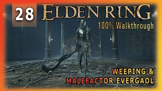 EVERGAOL DESTROYER Weeping amp Malefactor Evergoal  Elden Ring 28 100 Walkthrough [upl. by Ecirtaed]