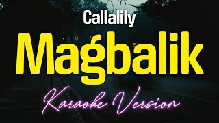 Magbalik KARAOKE Version  Callalily [upl. by Nerha]