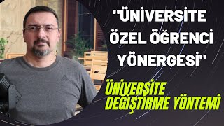 ÜNİVERSİTE DEĞİŞTİRME YÖNTEMİ ÖZEL ÖĞRENCİ YÖNERGESİ [upl. by Beghtol]