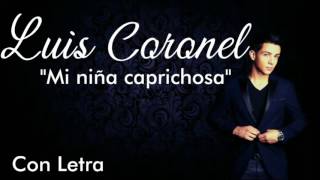 Luis Coronel  Mi niña caprichosa con letra [upl. by Huston]