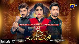 Mohabbat Dagh Ki Soorat  Episode 47  Eng Sub  17th February 2022  HAR PAL GEO [upl. by Adnirol]