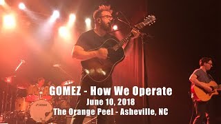 Gomez  How We Operate  Asheville NC  6102018  The Orange Peel Live HD [upl. by Lyndell434]