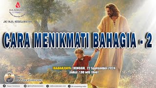 CARA MENIKMATI BAHAGIA  2 IBADAH RAYA Ps Yosea Christiono  MINGGU 22 SEPTEMBER 2024 [upl. by Posehn]