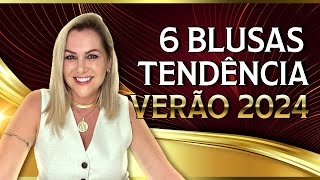 As 6 Blusas Tendência Verão 2024 [upl. by Luebke870]