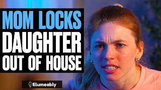 Mom LOCKS Daughter Out Of House What Happens Is Shocking  Illumeably [upl. by Tiernan]