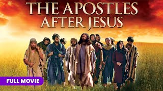 The Apostles After Jesus  Full Movie [upl. by Esilenna]