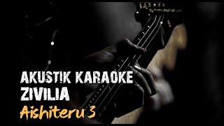 AISHITERU 3  ZIVILIA AKUSTIK KARAOKE BY LIWAKUSTIK liwapresent [upl. by Nauwaj]