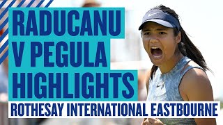 AMAZING Emma  Highlights  Raducanu v Pegula  Rothesay International Eastbourne [upl. by Trillbee]