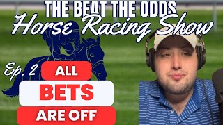 All Bets Are Off  The Beat The Odds Horse Racing Show Ep 2 [upl. by Oswal]