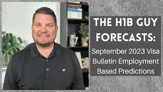 THE H1B GUY FORECASTS September 2023 Visa Bulletin Employment Based Predictions [upl. by Atterual]