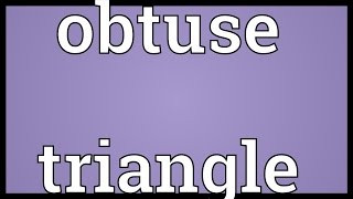 Obtuse triangle Meaning [upl. by Ohnuj]