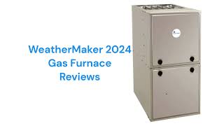 HvacRepairGuy 2024 WeatherMaker Brand Gas Furnace Reviews [upl. by Neehahs]