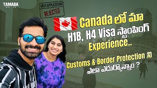 H1B Visa Stamping in Canada  Customs and Border Protection  USA to Canada by Road  Telugu Vlog [upl. by Ahtabbat]