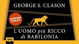 Luomo più ricco di Babilonia George S Clason Audiolibro completo [upl. by Nihcas752]