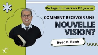 Comment recevoir une nouvelle vision  Partage biblique avec P René  3 jan [upl. by Alikee553]