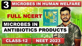 Microbes in Antibiotics PRODUCTS MICROBES IN HUMAN WELFARE Class 12  NCERT Biology  NEET 2023 [upl. by Xeno]