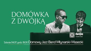 Domówka z Dwójką  Domowy Jazz Band Młynarski  Masecki [upl. by Alliw]