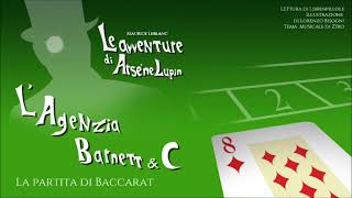 M Leblanc  LAgenzia Barnett amp C  La Partita di Baccarat Audiolibro Arsène Lupin ITA Completo [upl. by Arriaes]