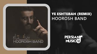 Hoorosh Band  Ye Eshtebah Remix  ریمیکس آهنگ یه اشتباه از هوروش بند [upl. by Noseaj744]