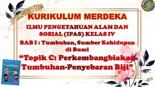 Kurikulum Merdeka  IPAS KELAS 4 TUMBUHAN TOPIK C PERKEMBANGBIAKAN TUMBUHAN  PENYEBARAB BIJI [upl. by Ardin]