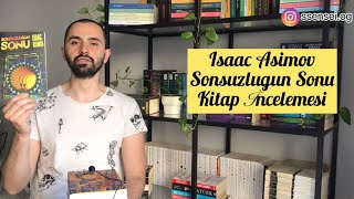 kitapyorumu sonsuzluğunsonu asimov Isaac AsimovSonsuzluğun Sonu Kitap İncelemesi [upl. by Eocsor]