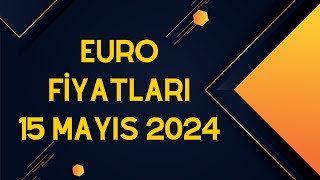 Euro Fiyatları  15 Mayıs 2024 [upl. by Gamber]