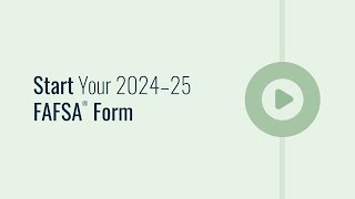 Start Your 2024–25 FAFSA® Form [upl. by Dviad274]