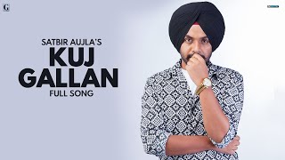 Kuj Gallan  Satbir Aujla Audio Song Punjabi Song 2022  GK Digital  Geet MP3 [upl. by Esmaria]