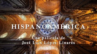 HISPANOAMÉRICA una película de José Luis LópezLinares [upl. by Mcgill]