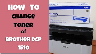 HOW TO CHANGE TONER OF BROTHER DCP 1510 [upl. by Carmen]