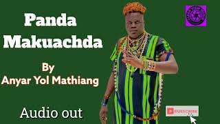 New song of Anyar Yol Mathiang  Panda Makuachda [upl. by Eednus]