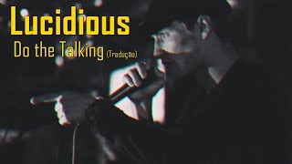 Lucidious  Do The Talking LegendadoTradução [upl. by Madai]