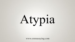 How To Pronounce Atypia [upl. by Schrader897]