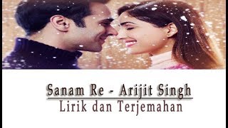 Sanam Re  Arijit Singh  Lirik amp Terjemahannya [upl. by Lange]