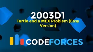 2003D1  Turtle and a MEX Problem Easy Version  Codeforces Round 968 Div 2  Greedy  Codeatic [upl. by Annaitsirhc351]