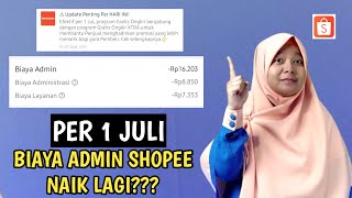 PER 1 JULI BIAYA ADMIN SHOPEE NAIK LAGI [upl. by Margette]