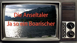 Anseltaler ja so ein Boarischer [upl. by Rogerg]