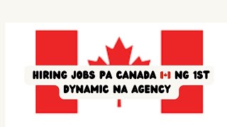 HIRING JOB NG 1ST DYNAMIC PERSONNEL NA AGENCY PA CANADA 50 VACANCIES legitagency pinoy canadajob [upl. by Davison]